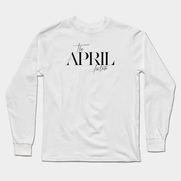 The April Factor Long Sleeve T-Shirt by TheXFactor
